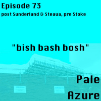 Episode 73: post Sunderland  Steaua, pre Stoke bish bash bosh