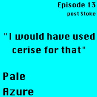 Episode 13: post Stoke I would have used cerise for that