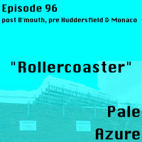 Episode 96: post Bournemouth, pre Huddersfield  Monaco Rollercoaster