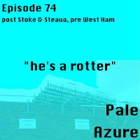 Episode 74: post Stoke  Steaua, pre West Ham hes a rotter