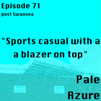 Episode 71: post Swansea Sports casual with a blazer on top