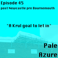 Episode 45: post Newcastle pre Bournemouth A Krul goal to let in