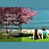 [Ep 50] Analysis Paralysis: How To Stop Over-thinking And Start Taking Action Today