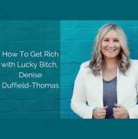 [EP 43] How To Get Rich with Lucky Bitch, Denise Duffield-Thomas