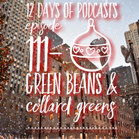 Episode 111- Green Beans amp Collard Greens ft. @awesomenobdy