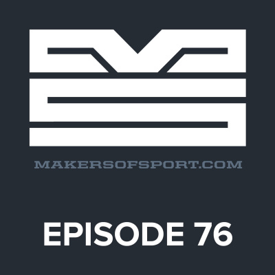 Makers Of Sport Podcast