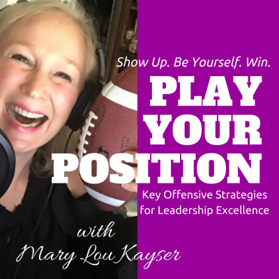 Play Your Position With Mary Lou Kayser