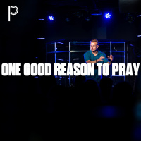 Prayer: One Good Reason to Pray