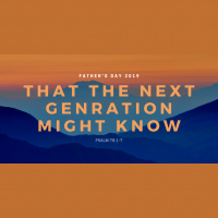 That the Next Generation Might Know