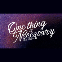 One Thing Is Necessary