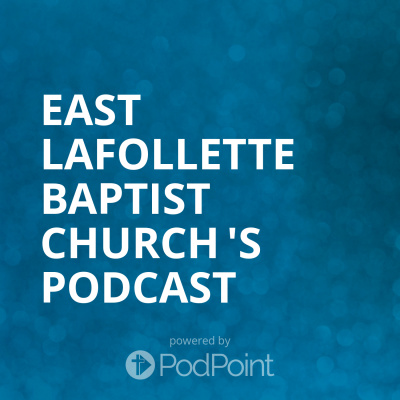 East Lafollette Baptist Church s Podcast