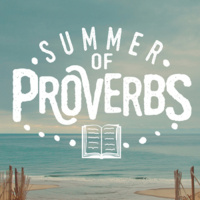 Summer of Proverbs- Living The Proverbs