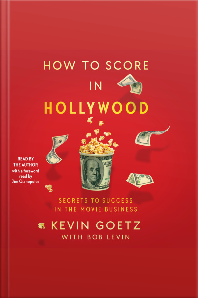 How To Score In Hollywood: Secrets To Success In The Movie Business