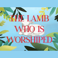 The Lamb Who Is Worshiped (John 20:1-9 Revelation 5:11-14) - The Lamb Who is Worthy (Easter 2025)