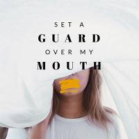 Set A Guard Over My Mouth - Part 5 - 2023-11-12