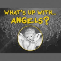 Whats Up With Angels? (part 1) - Audio
