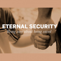 Eternal Security: Being Sure About Being Saved - Part 1 - Audio