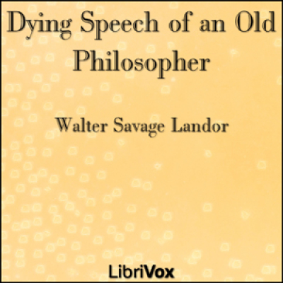 Dying Speech of an Old Philosopher by LANDOR, Walter Savage