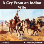 Cry From An Indian Wife, A by JOHNSON, E. Pauline