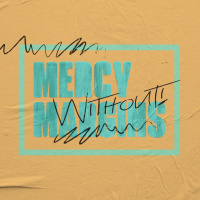 Mercy Without Margins Pt. 2