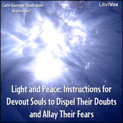 Light and Peace: Instructions for Devout Souls to Dispel Their Doubts and Allay Their Fears by QUADR...
