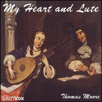 My Heart and Lute by MOORE, Thomas