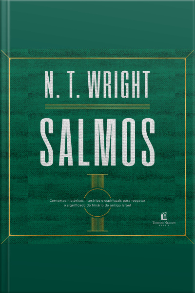 Salmos: Contextos Históricos, Literários E Espirituais Para Resgatar O Significado Do Hinário Do Antigo Israel