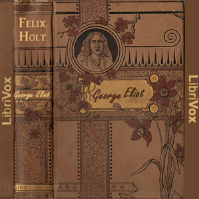 Felix Holt, The Radical by ELIOT, George