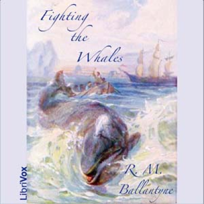 Fighting the Whales by BALLANTYNE, R. M.