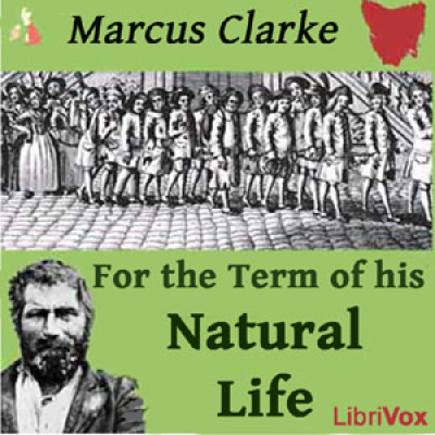For the Term of His Natural Life by CLARKE, Marcus
