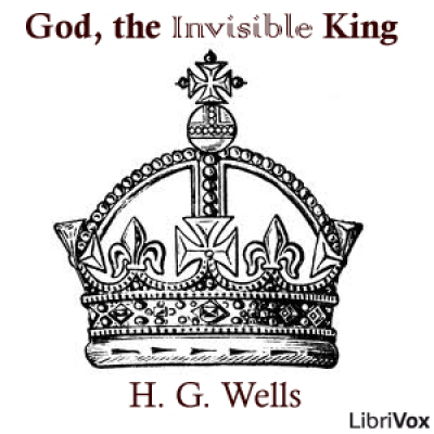 God, the Invisible King by WELLS, H. G.