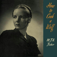 How to Cook a Wolf by M.F.K. Fisher