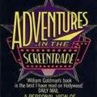 Adventures in the Screen Trade by William Goldman