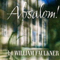 Absalom, Absalom! by William Faulkner