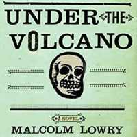 Under the Volcano by Malcolm Lowry