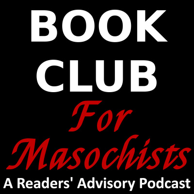 Book Club For Masochists: A Readers Advisory Podcast
