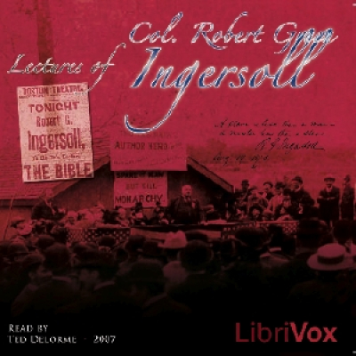 Lectures of Col. R.G. Ingersoll, Volume 1 by INGERSOLL, Robert G.