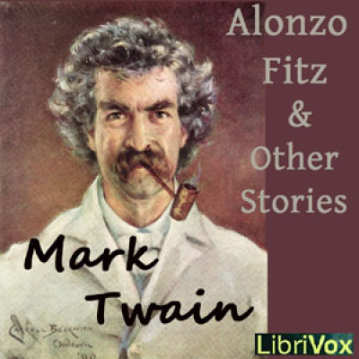 Alonzo Fitz and Other Stories by TWAIN, Mark