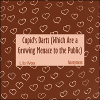 Cupids Darts (Which Are a Growing Menace to the Public) - Read by WT