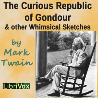 Curious Republic of Gondour and Other Whimsical Sketches, The by TWAIN, Mark
