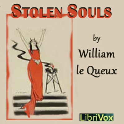 Stolen Souls by LE QUEUX, William