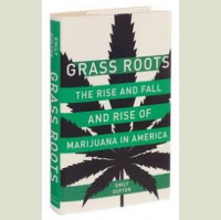 Grass Roots: The Rise and Fall and Rise of Marijuana in America