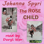 Rose Child, The by SPYRI, Johanna