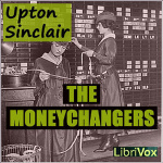 Moneychangers, The by SINCLAIR, Upton