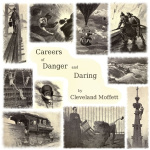 Careers of Danger and Daring by MOFFETT, Cleveland