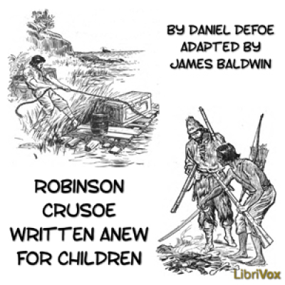 Robinson Crusoe Written Anew for Children by DEFOE, Daniel and BALDWIN, James