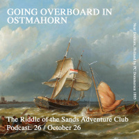 The Riddle of the Sands Adventure Club Podcast 26: Overboard in Ostmahorn