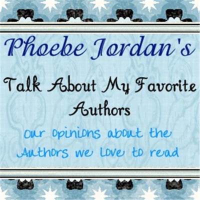 Talk About My Favorite Authors | Phoebe Jordan