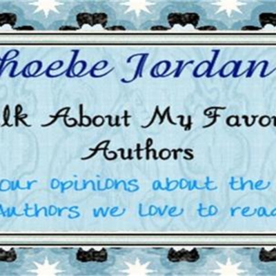 Talk About My Favorite Authors | Phoebe Jordan
