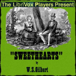 Sweethearts by GILBERT, W. S.